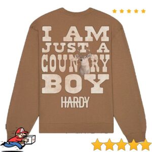 kenny sau Hardy Official Store Merch I Am Just A Country Boy Sweatshirt