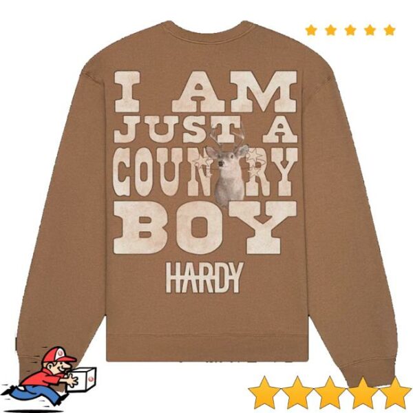 kenny sau Hardy Official Store Merch I Am Just A Country Boy Sweatshirt