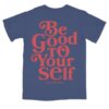 kenny sau Theo Von Merch Shop Store Be Good To Yourself Blue Shirt