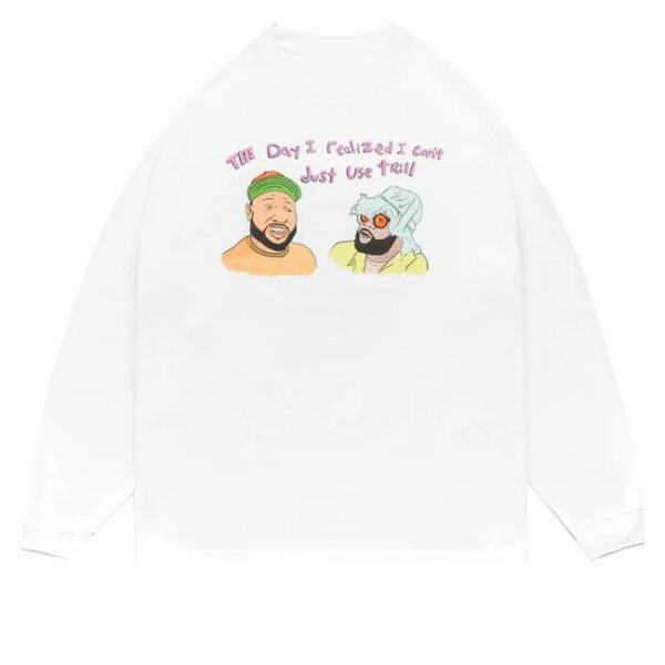 kenny trc Joe Fresh Goods Jfg X Trill Burgers Cant Use Trill Long Sleeve Shirt