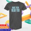 kenny trcBroadway Merchandise Shop Merch Store Ragtime Make Them Hear You Shirt