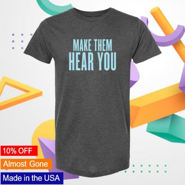 kenny trcBroadway Merchandise Shop Merch Store Ragtime Make Them Hear You Shirt