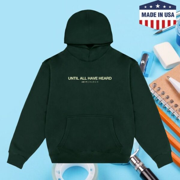 kenny 2819 Store Merch Until All Have Heard Pine Hoodie