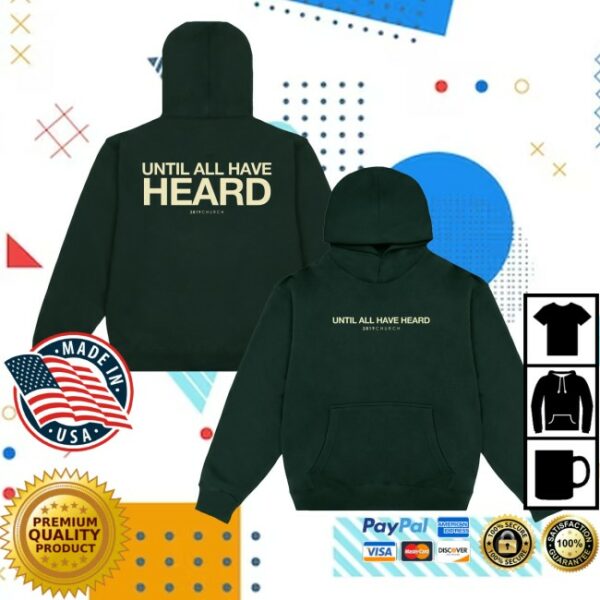kenny 2819 Store Merch Until All Have Heard Pine Hoodiess