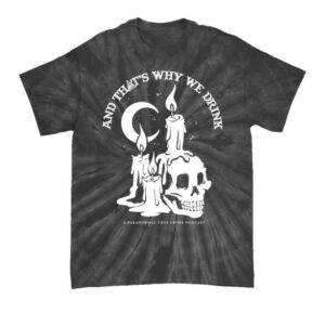 kenny And Thats Why We Drink Store Merch Candle Skull Black Spider Dye Shirt