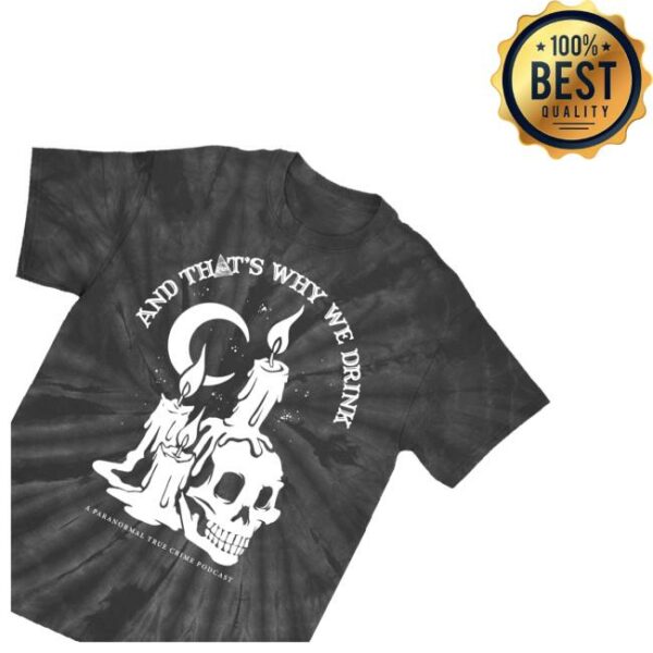 kenny And Thats Why We Drink Store Merch Candle Skull Black Spider Dye Shirtw