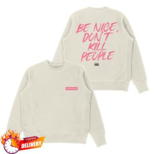 kenny Annie Elise Merch Be Nice Dont Kill People Sweatshirt kenny Annie Elise Merch Be Nice Dont Kill People Sweatshirt