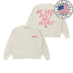 kenny Annie Elise Merch Shop Be Nice Dont Kill People Sweatshirt kenny Annie Elise Merch Shop Be Nice Dont Kill People Sweatshirt
