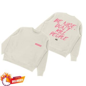 kenny Annie Elise Merch Shop Be Nice Dont Kill People Sweatshirty kenny Annie Elise Merch Shop Be Nice Dont Kill People Sweatshirty