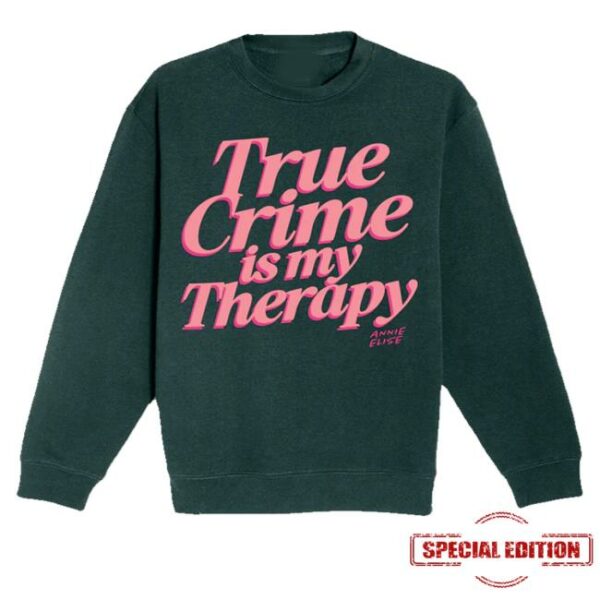 kenny Annie Elise Merch Shop Green Pink True Crime Is My Therapy Puff Sweatshirt