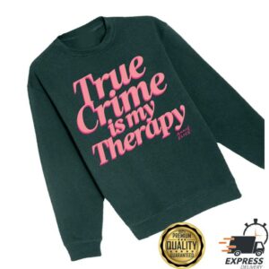 kenny Annie Elise Merch Shop Green Pink True Crime Is My Therapy Puff Sweatshirts kenny Annie Elise Merch Shop Green Pink True Crime Is My Therapy Puff Sweatshirts