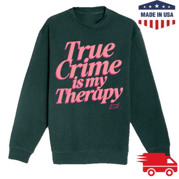 kenny Annie Elise Merch Store Green Pink True Crime Is My Therapy Puff Print Sweatshirt
