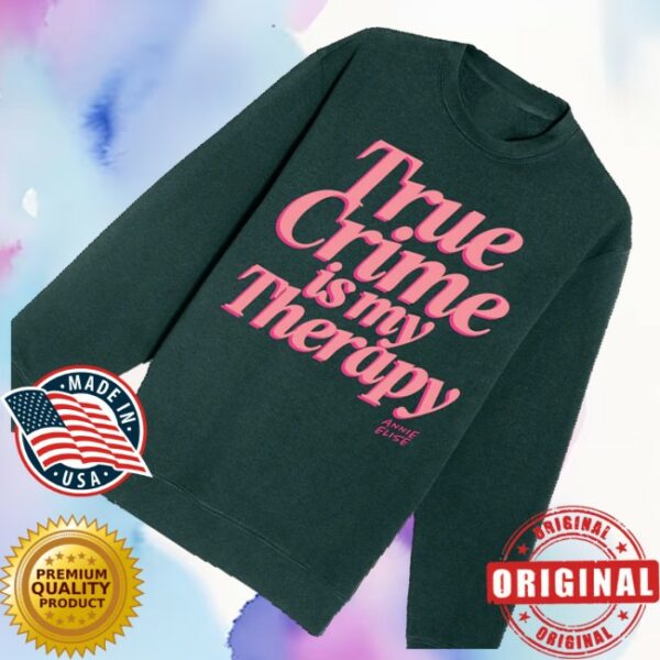 kenny Annie Elise Merch Store Green Pink True Crime Is My Therapy Puff Print Sweatshirts