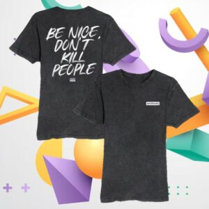 kenny Annie Elise Merch Store Vintage Wash Be Nice Dont Kill People Shirtss kenny Annie Elise Merch Store Vintage Wash Be Nice Dont Kill People Shirtss