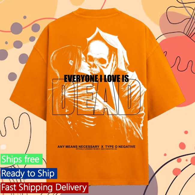 kenny Any Means Necessary Merch Store Everyone I Love Is Dead Shirt Oranges kenny Any Means Necessary Merch Store Everyone I Love Is Dead Shirt Oranges