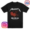 kenny Felicity Merch Felicity Kill Em All Shirt