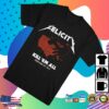 kenny Felicity Merch Felicity Kill Em All Shirt0