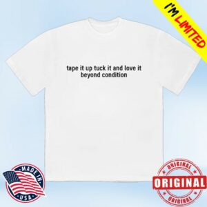 kenny Kae Tempest Merch Lyric Tape It Up Tuck It And Love It Beyond Condition Shirt kenny Kae Tempest Merch Lyric Tape It Up Tuck It And Love It Beyond Condition Shirt