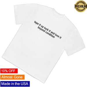kenny Kae Tempest Merch Lyric Tape It Up Tuck It And Love It Beyond Condition Shirt0 kenny Kae Tempest Merch Lyric Tape It Up Tuck It And Love It Beyond Condition Shirt0