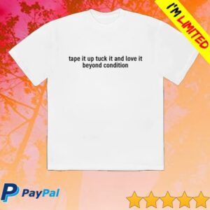 kenny Kae Tempest Store Merch Tape It Up Tuck It And Love It Beyond Condition Shirt kenny Kae Tempest Store Merch Tape It Up Tuck It And Love It Beyond Condition Shirt