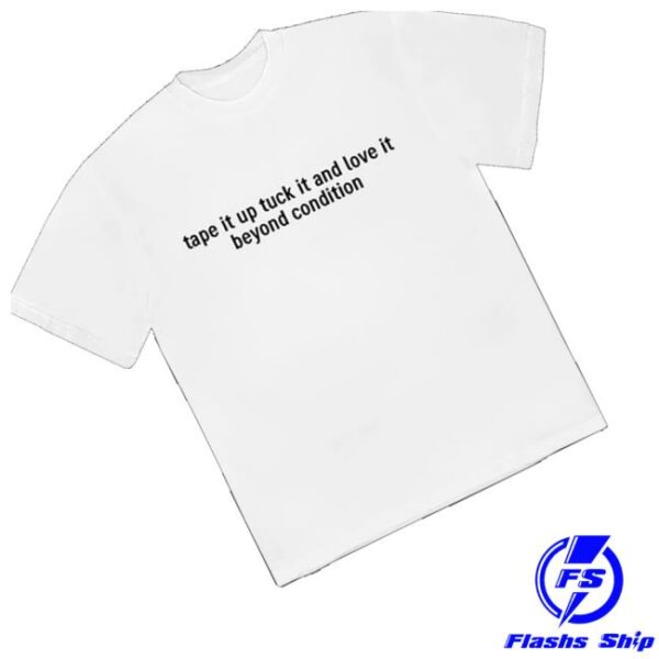 kenny Kae Tempest Store Merch Tape It Up Tuck It And Love It Beyond Condition Shirta