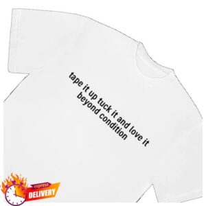 kenny Kae Tempest Store Merch Tape It Up Tuck It And Love It Beyond Condition Shirtw kenny Kae Tempest Store Merch Tape It Up Tuck It And Love It Beyond Condition Shirtw