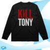 kenny Kill Merch Shop Kill Tony Long Sleeve Shirt