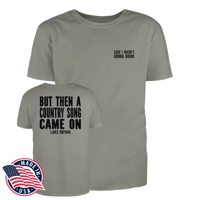 kenny Luke Bryan Merch Shop I Wasnt Gonna Drink Shirt kenny Luke Bryan Merch Shop I Wasnt Gonna Drink Shirt
