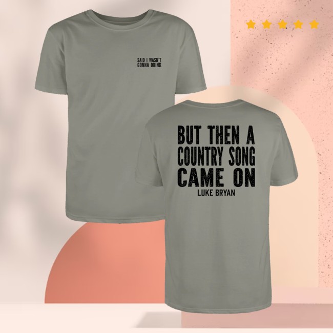 kenny Luke Bryan Store Merch I Wasnt Gonna Drink Shirtss kenny Luke Bryan Store Merch I Wasnt Gonna Drink Shirtss