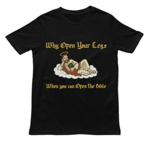 kenny Orbital Clothing Merch Store Why Open Your Legs When You Can Open The Bible Shirt