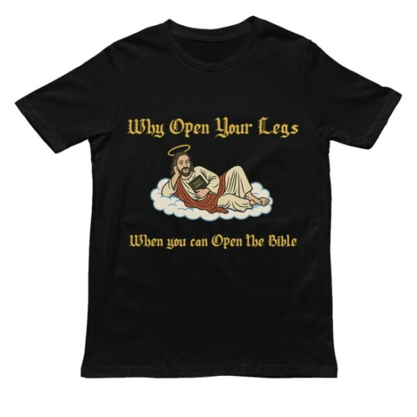 kenny Orbital Clothing Merch Store Why Open Your Legs When You Can Open The Bible Shirt