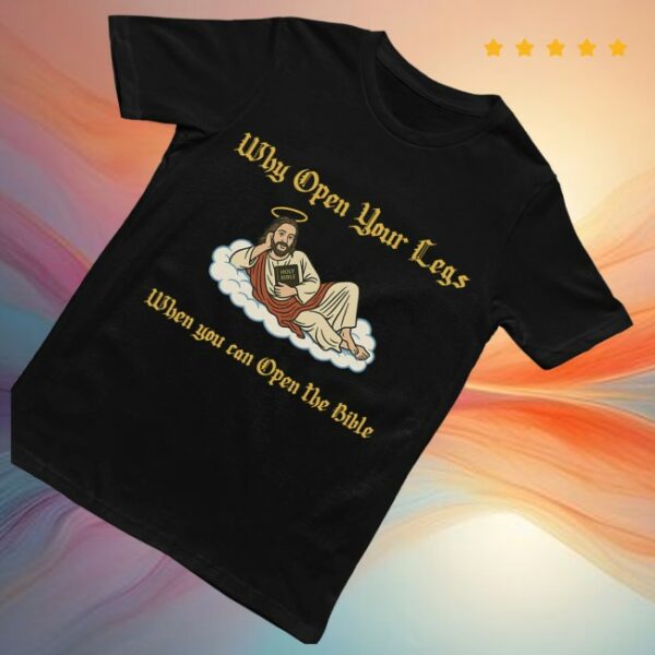 kenny Orbital Clothing Merch Store Why Open Your Legs When You Can Open The Bible Shirts