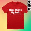 kenny Philly Sports Shirts Merch Store Harrison Bader Hey Thats My Ball Shirt