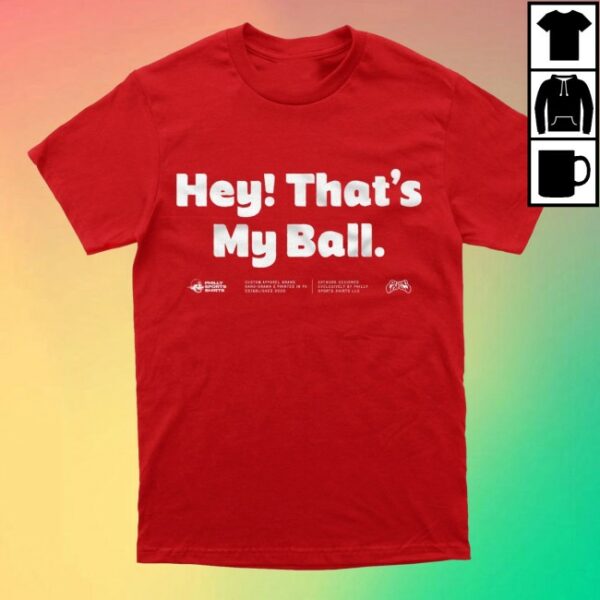 kenny Philly Sports Shirts Merch Store Harrison Bader Hey Thats My Ball Shirt