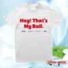 kenny Philly Sports Shirts Merch Store Harrison Bader Hey Thats My Ball Shirt White