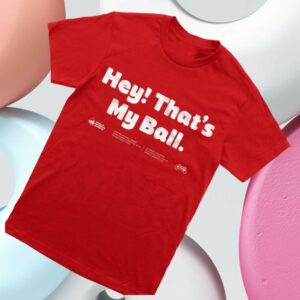 kenny Philly Sports Shirts Merch Store Harrison Bader Hey Thats My Ball Shirts kenny Philly Sports Shirts Merch Store Harrison Bader Hey Thats My Ball Shirts