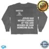 kenny Sweeter Merch Shop Jesus Wants You Sweatshirt