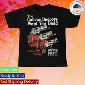 kenny The Callous Daoboys Merch Store Want You Dead Shirt