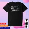kenny The New Yorker Merch Store The In The Dark Shirt