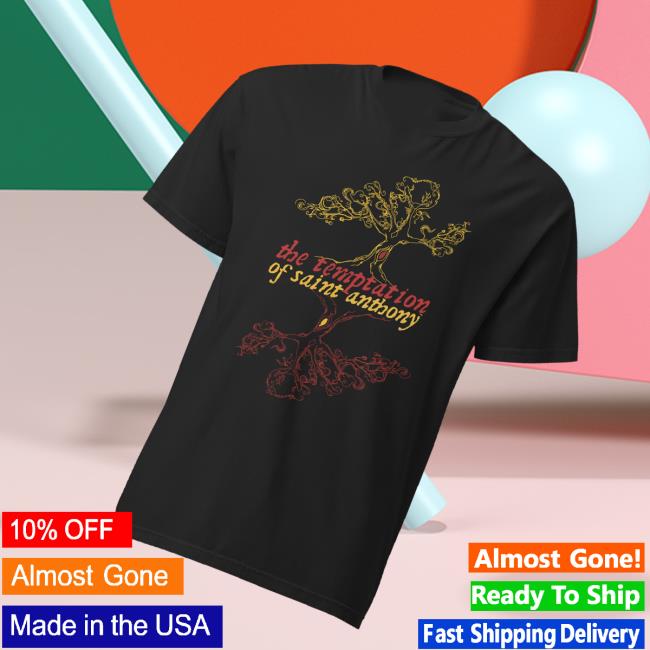 kenny The Temptation Of Saint Anthony Merch Store Shop Trees Shirtw kenny The Temptation Of Saint Anthony Merch Store Shop Trees Shirtw