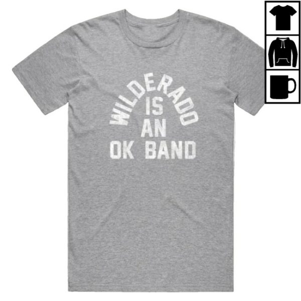 kenny Wilderado Merch Wilderado Is An Ok Band Tee Gray