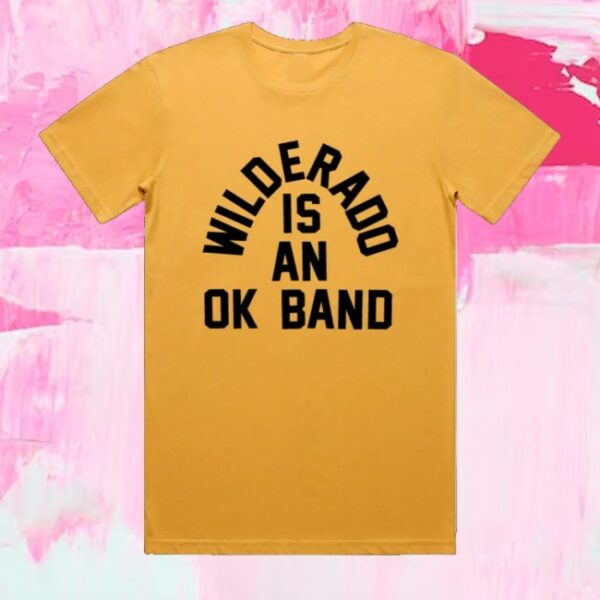 kenny Wilderado Take Merch Store Wilderado Is An Ok Band Shirt