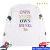 kenny sau Asphaltgold Merch Shop Patta Own Your Own Mind Long Sleeve Shirt