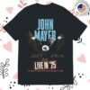kenny sau John Mayer Merch Shop Live In 25 Shirt