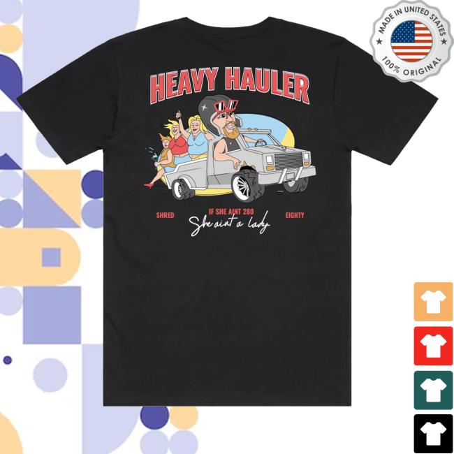 kenny sau Shred Eighty Merch Store Heavy Hauler Shirt kenny sau Shred Eighty Merch Store Heavy Hauler Shirt