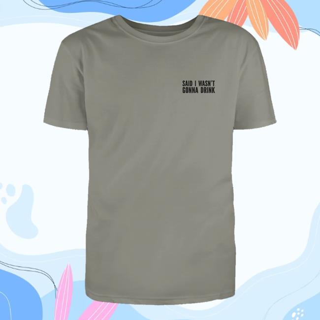 kenny trc Luke Bryan Merch Shop I Wasnt Gonna Drink Shirt kenny trc Luke Bryan Merch Shop I Wasnt Gonna Drink Shirt