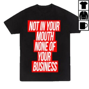 kenny trc Peaches Merch Shop Not In Your Mouth Shirt kenny trc Peaches Merch Shop Not In Your Mouth Shirt