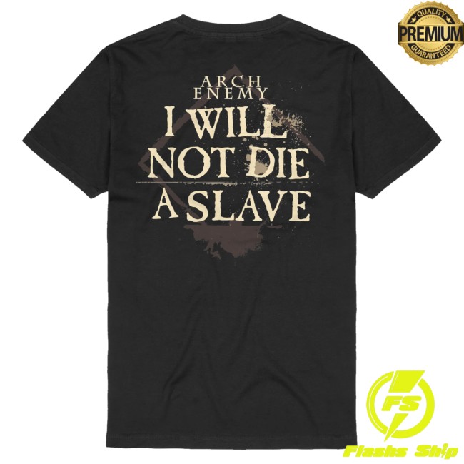 kenny Arch Enemy Merch I Will Not Die A Slave Shirt kenny Arch Enemy Merch I Will Not Die A Slave Shirt