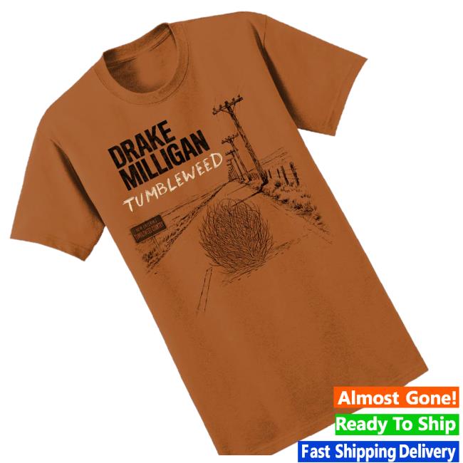 Drake Milligan Store Merch Shop Tumbleweed Shirt - Graphic Design Prints