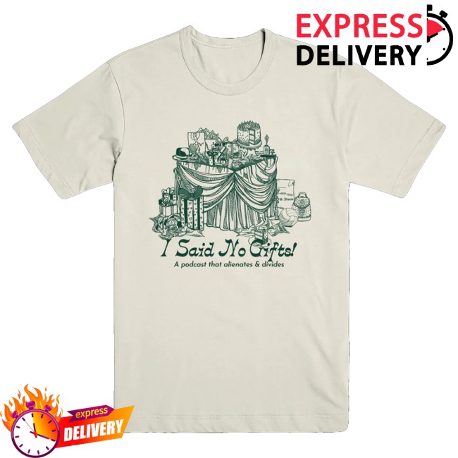 kenny Exactly Right Store I Said No Gifts Alienating Divisive Shirt 1 kenny Exactly Right Store I Said No Gifts Alienating Divisive Shirt 1